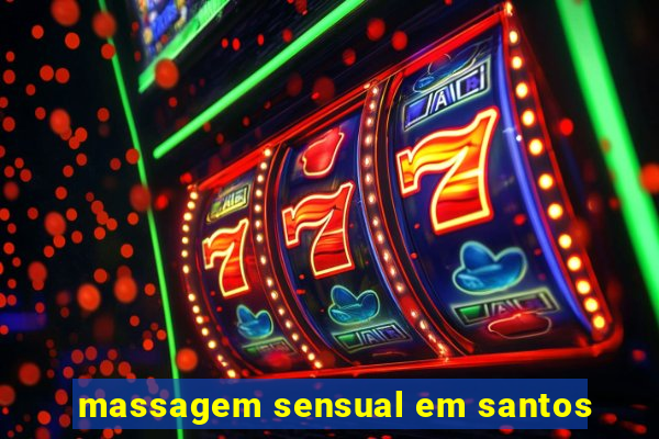 massagem sensual em santos